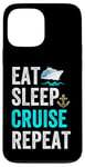 Coque pour iPhone 13 Pro Max Eat Sleep Cruise Repeat Funny Cruise Lovers Present Cruisers