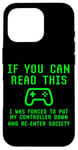 iPhone 16 Pro Put Controller Down Re-Enter Society Video Gamer Gaming Joke Case