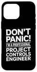 iPhone 16 Pro Max Don't Panic I'm A Professional Project Controls Engineer Case