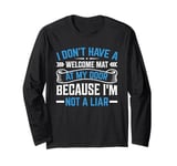 I Don't Have A Welcome Mat At My Door Because I'm Not A Liar Long Sleeve T-Shirt