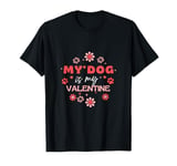 My Dog Is My Valentine, Valentine Dog T-Shirt