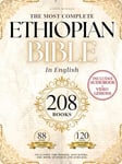 THE COMPLETE ETHIOPIAN BIBLE in English 88 Scriptures: including Missing Apocrypha, Book of Enoch, Jubilees.