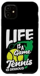 Coque pour iPhone 11 La vie est un jeu Le tennis est une passion sérieuse