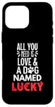 iPhone 16 Pro Max Dog Name Lucky Design - All You Need is Love! Case