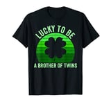 Lucky To Be A Brother of Twins Shamrock St Patricks Day T-Shirt