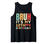 Bruh It's My 12th Birthday Retro Funny 12 Year Old Bday Part Tank Top