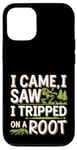 iPhone 12/12 Pro I Came I Saw I Tripped On A Root Funny Campers And Hikers Case