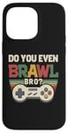 Coque pour iPhone 14 Pro Max Joueur de jeu vidéo rétro vintage Do You Even Brawl Bro