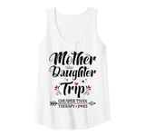 Womens Mother Daughter Trip Shirts Funny Mom Daughter Weekend Tank Top