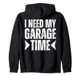 I Need My Garage Time : I'll Be In The Garage Cave Man Woman Zip Hoodie