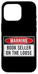 Coque pour iPhone 16 Pro Panneau d'avertissement – Citation amusante du vendeur de livres On The Loose