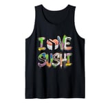 I Love Sushi Japanese Food Sushi Memes Sushi Lover Quotes Tank Top