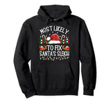 Christmas Most Likely To Fix Santa's Sleigh Xmas Family Kids Pullover Hoodie