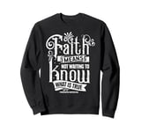 Faith Means Not Waiting To Know What Is True Friedrich Nietz Sweatshirt