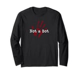 Not a Bot, Still Human, AI Joke Long Sleeve T-Shirt