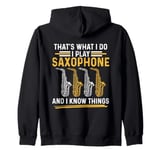 That´s what i do i play Saxophone and i know things Zip Hoodie