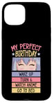 iPhone 15 Plus My Perfect Birthday Wake Up Turn 6 Watch Anime Go To Bed Case