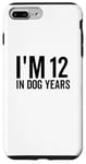 iPhone 7 Plus/8 Plus I'm 12 In Dog Years Funny Old Age Birthday Elder Case