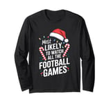 Most likely To Watch All The Football Games Christmas Family Long Sleeve T-Shirt