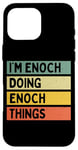 iPhone 16 Pro Max I'm Enoch Doing Enoch Things Funny Personalized Quote Case