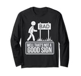 Well That's Not a Good Sign | Funny Dad Jokes Long Sleeve T-Shirt