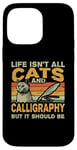 iPhone 14 Pro Max Retro Life Isn't All Cats And Calligraphy and Hand Lettering Case