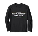 Make Valentines Day Great Again Long Sleeve T-Shirt