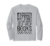 Funny Warning Sign May Start Talking About Self-Help Books Long Sleeve T-Shirt