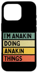 iPhone 16 Pro I'm Anakin Doing Anakin Things Funny Personalized Quote Case