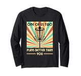 One of us two plays better than you Frisbee Disc Golf Long Sleeve T-Shirt