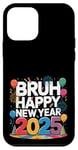 iPhone 12 mini Bruh Happy New Year 2025 Eve Party Women Men Family Matching Case