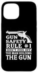 iPhone 15 Gun Safety Rule - Don't Piss Off The Man Holding The Gun Case