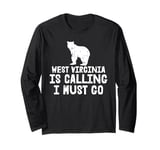 West Virginia Is Calling And I Must Go US State Home USA WV Long Sleeve T-Shirt