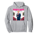 Trump Won 2024 Trump Daddy's Home Pullover Hoodie