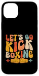 iPhone 14 Plus Let's Go Kick Boxing Kickboxing Kickbox Kickboxer Case