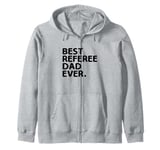 Best Referee Dad Ever Referees Game Sports Zip Hoodie