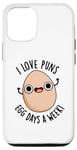 Coque pour iPhone 12/12 Pro I Love Puns Egg Days A Week Funny Food Pun