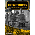 Crewe Works - A Celebration of Steam (inbunden, eng)