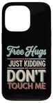 Coque pour iPhone 13 Pro Free Hugs Just Kidding Don't Touch Me T-shirt introverti drôle