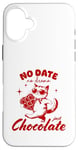 iPhone 16 Plus Funny Single Saying No Date No Drama Just Chocolate Cat Case