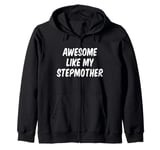 Awesome Like My Stepmother Stepson Stepdaughter Zip Hoodie