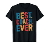 Best Coach Ever, Coaching And Assistant Coach T-Shirt