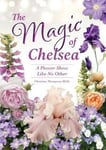 The Magic of Chelsea - A Flower Show Like No Other