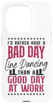 iPhone 15 Pro Line Dancing Dance Teacher I'd Rather Have A Bad Day Line Case