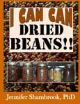 I Can Can Dried Beans!!: How to Can Dried Beans, save Money and Time with Quick,