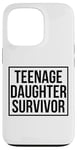 Coque pour iPhone 13 Pro Citation amusante pour la fête des pères avec inscription « Teenage Daughter Survivor »