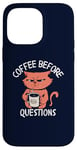 iPhone 14 Pro Max Coffee Before Questions Grumpy Morning Cat and Coffee Cup Case