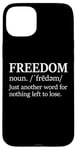 iPhone 15 Plus Freedoms Just Another Word for Nothing Left to Lose Freedom Case