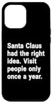 iPhone 12 Pro Max Santa had the right idea. Visit people only once a year Case