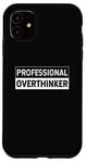 iPhone 11 Professional Overthinker Worry Hold On Let Me Overthink This Case